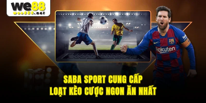 Saba sport cung cấp loạt kèo cược ngon ăn nhất