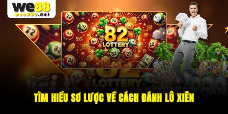 Tìm hiểu sơ lược về cách đánh lô xiên