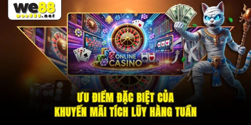 Ưu điểm đặc biệt của khuyến mãi tích lũy hàng tuần